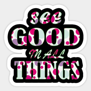 see good in all things Sticker